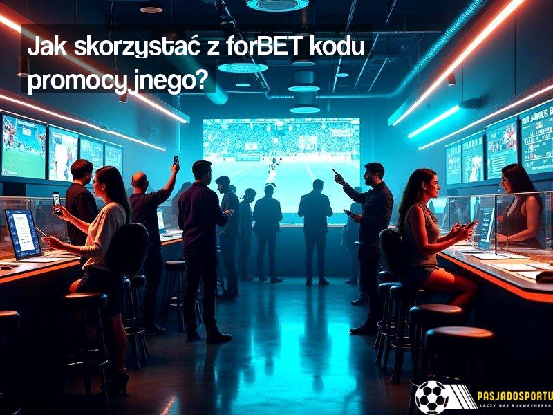 Jak skorzystać z forBET kodu promocyjnego?