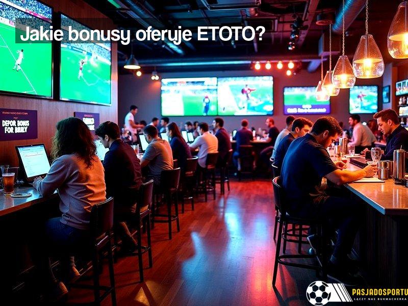 Jakie bonusy oferuje ETOTO?