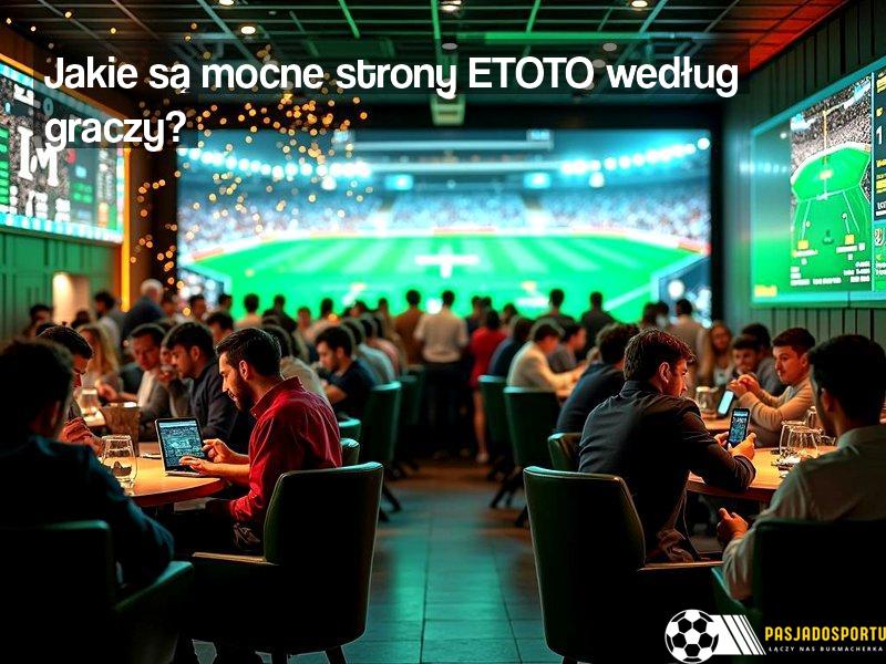 Jakie są mocne strony ETOTO według graczy?