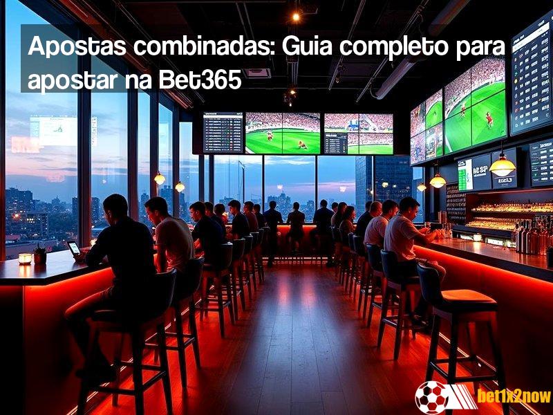 descubra-como-fazer-apostas-combinadas-na-bet365