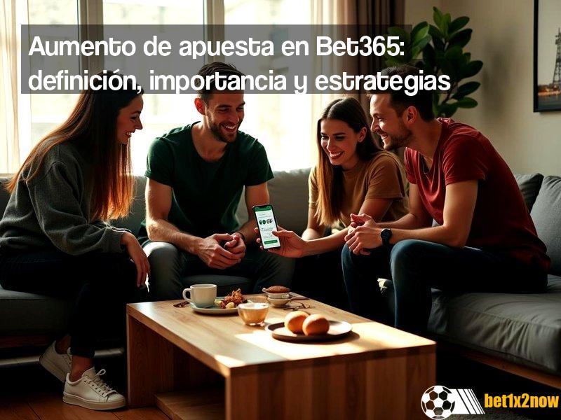 que-es-el-aumento-de-apuesta-en-bet365