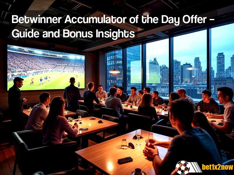 what-is-the-betwinner-accumulator-of-the-day-offer